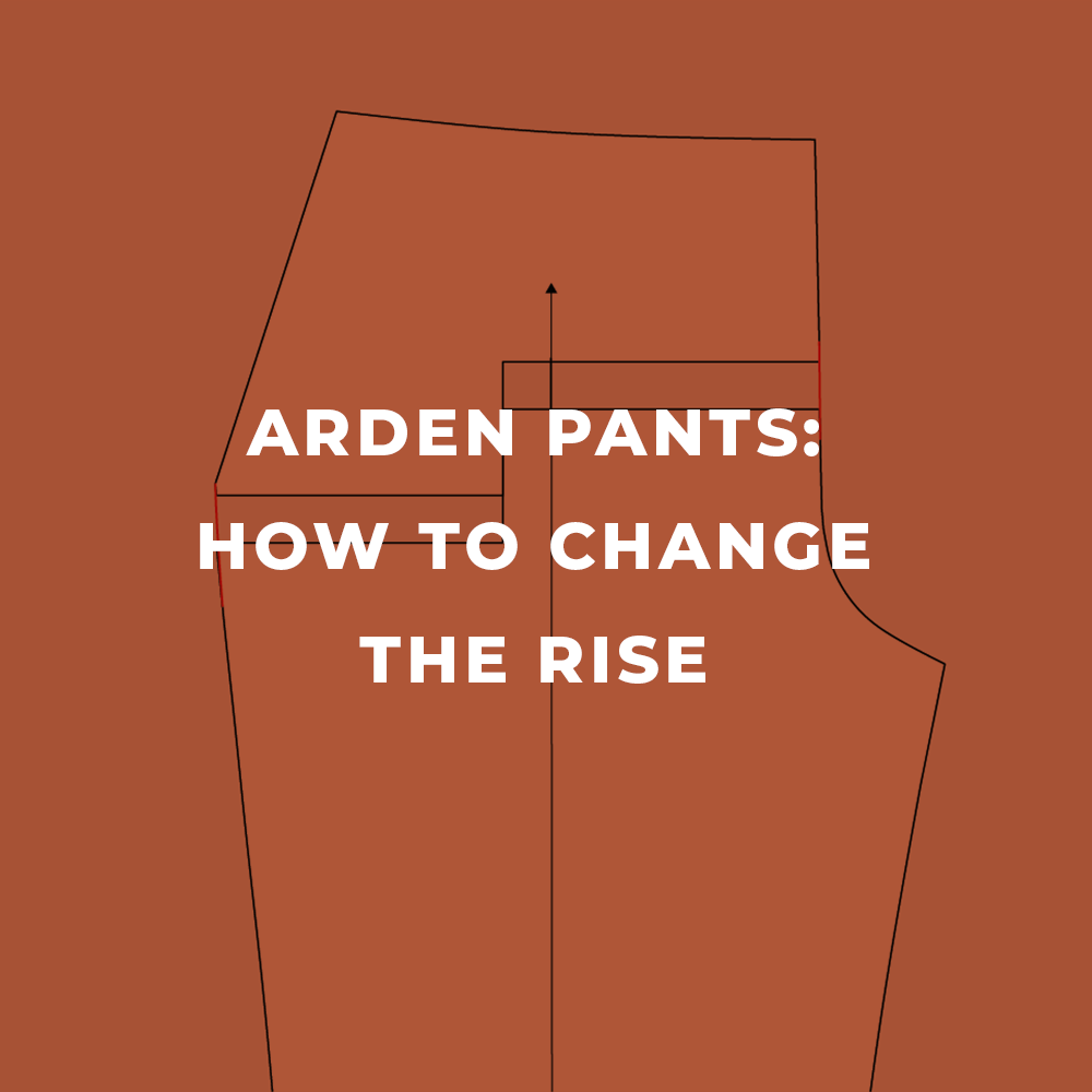 How to Change the Rise on the Arden Pants Pattern