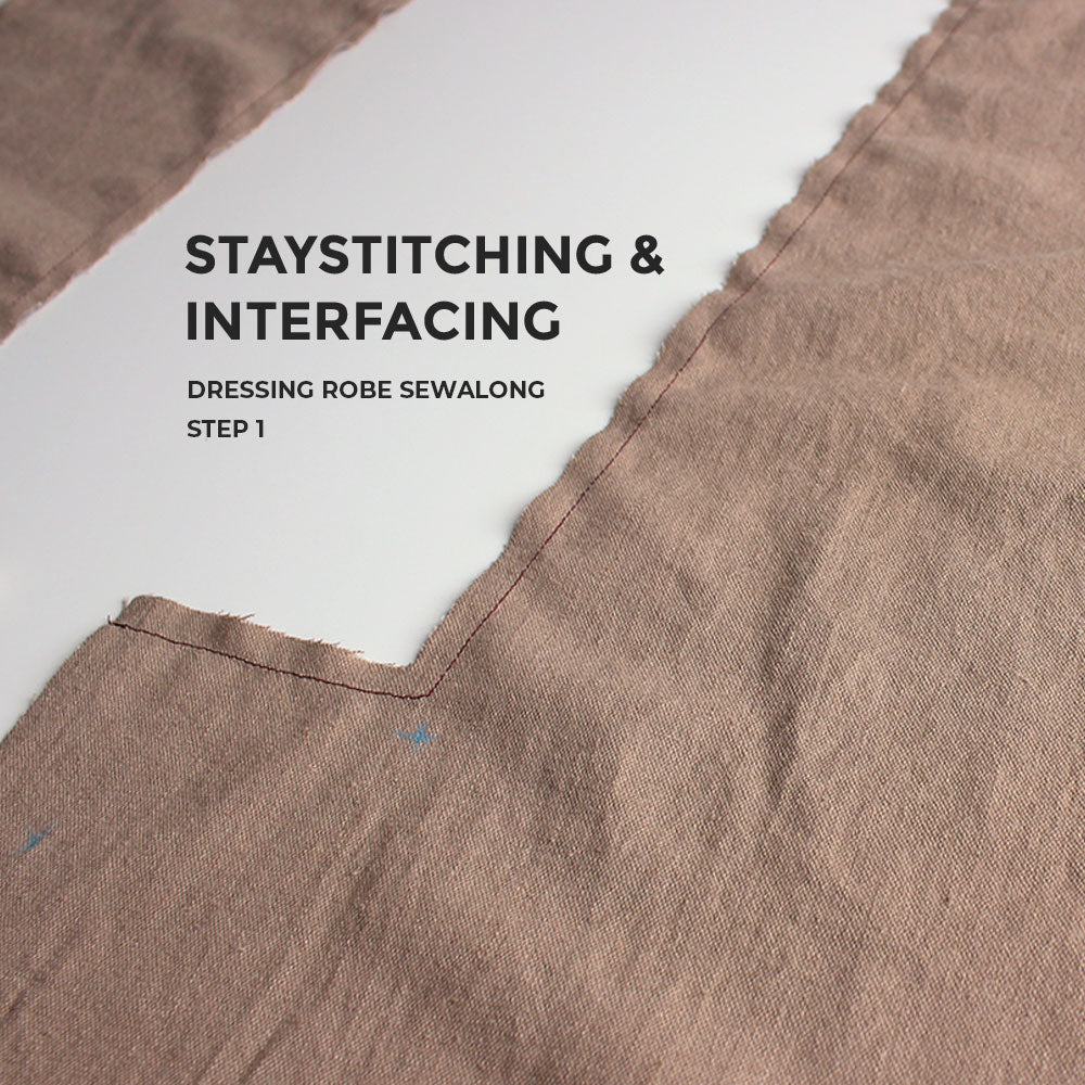 Staystitching & Interfacing, Dressing Robe Sewalong Step 1