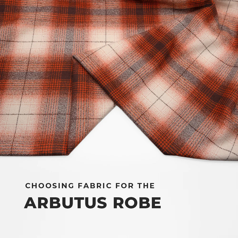 Choosing Fabric for the Arbutus Robe