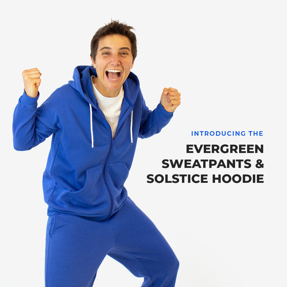Introducing the Evergreen Sweatpants and Solstice Hoodie